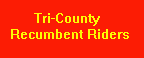 Return to Tri County Recumbent Riders home page